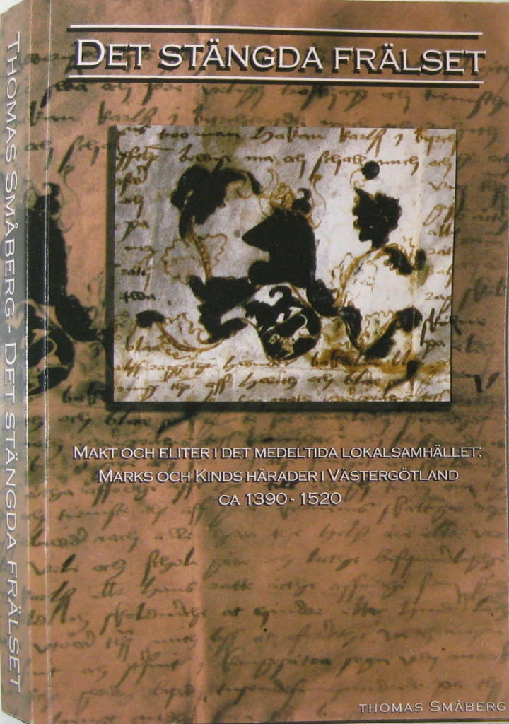 Det st&auml;ngda fr&auml;lset : makt och eliter i det medeltida lokalsamh&auml;llet : Marks och Kinds h&auml;rader i V&auml;sterg&ouml;tland ca 1390-1520
