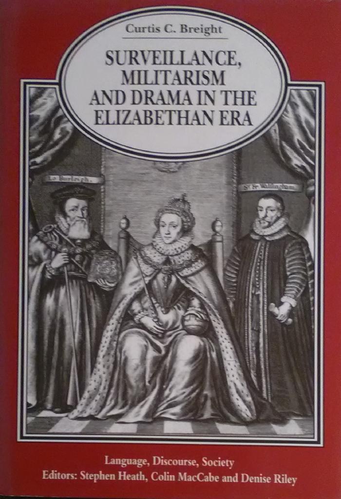 Surveillance, militarism and drama in the Elizabethan era [Elektronisk resurs]
