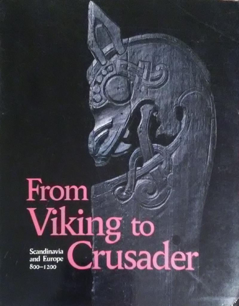 From Viking to Crusader - the Scandinavians and Europe 800-1200