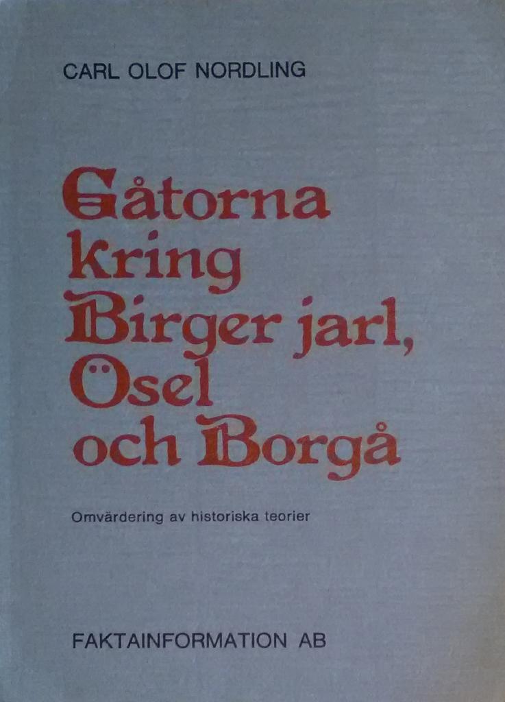 G&aring;torna kring Birger Jarl, &Ouml;sel och Borg&aring; : omv&auml;rdering av historiska teorier r&ouml;rande svensk &ouml;stpolitik och finsk och estnisk kolonisation under tidig medeltid