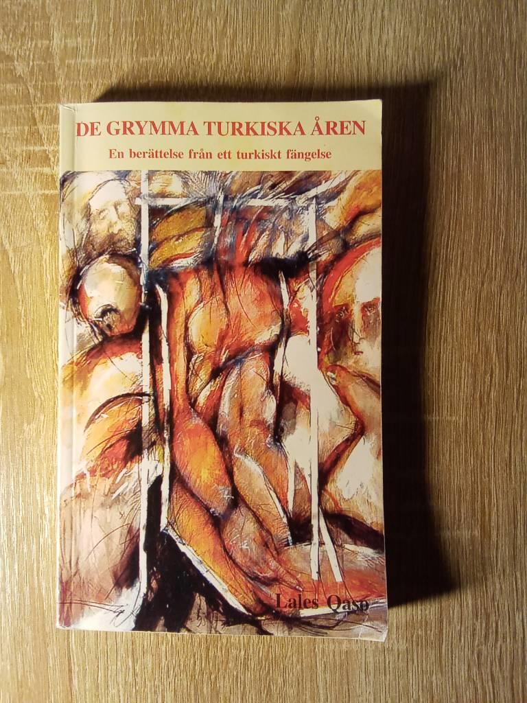 De grymma turkiska &aring;ren: [en ber&auml;ttelse fr&aring;n ett turkiskt f&auml;ngelse]