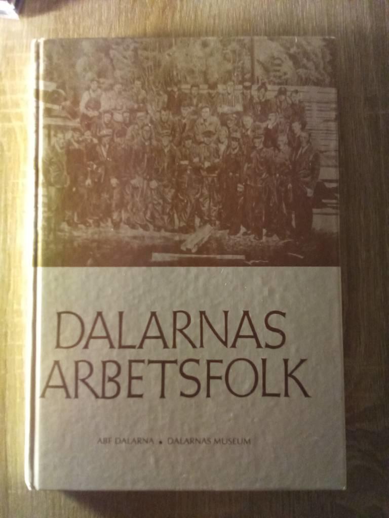 Dalarnas arbetsfolk : 16 r&ouml;ster om liv och arbete i Dalarna