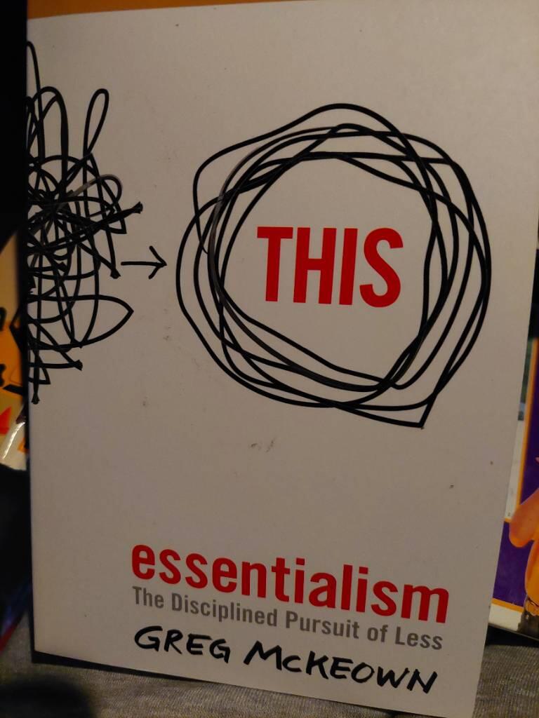 Essentialism - the disciplined pursuit of less