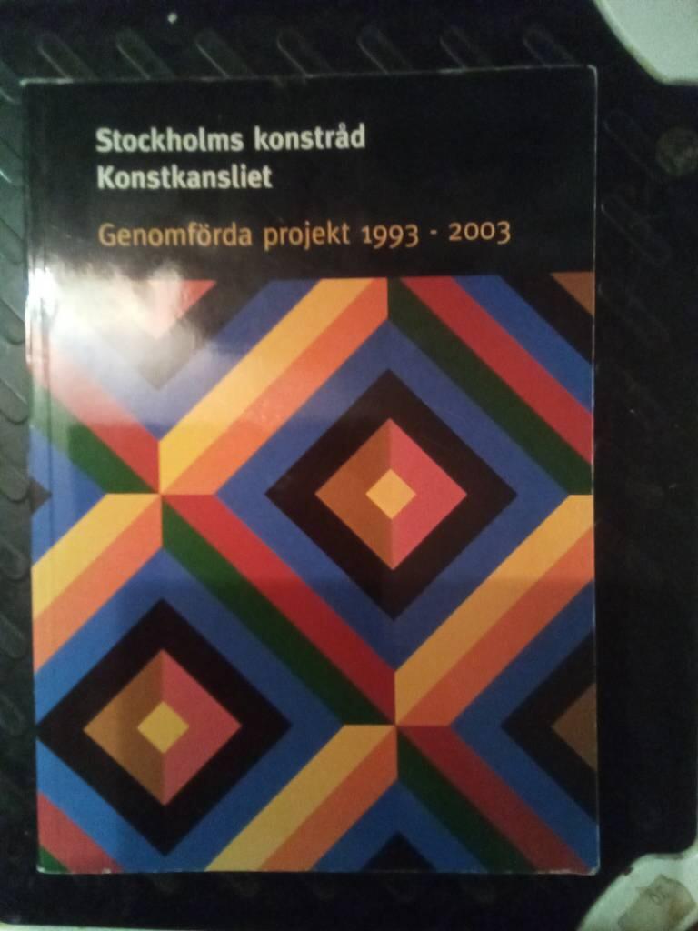 Stockholms konstr&aring;d, Konstkansliet : genomf&ouml;rda projekt 1993-2003
