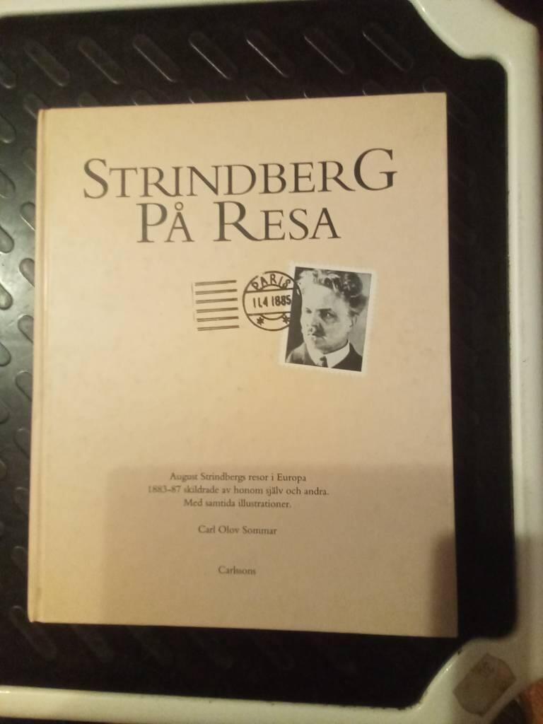 Strindberg på resa : August Strindbergs resor i Europa 1883-87 skildrade av honom själv och andra