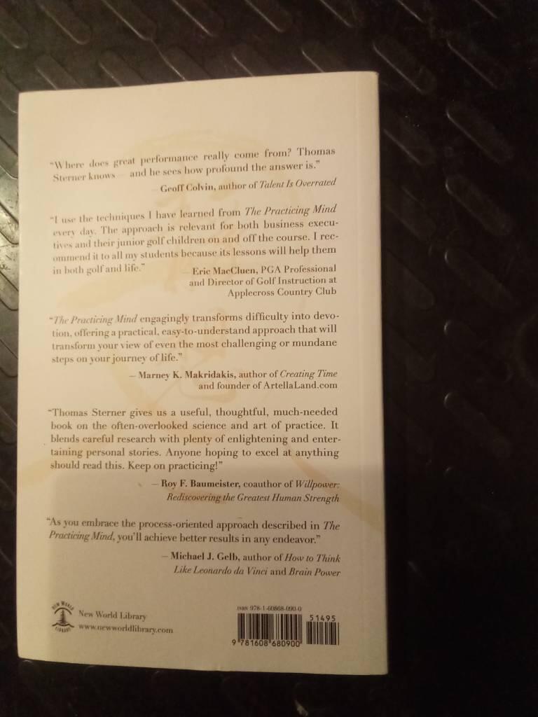 The practicing mind - developing focus and discipline in your life : master any skill or challenge by learning to love the process