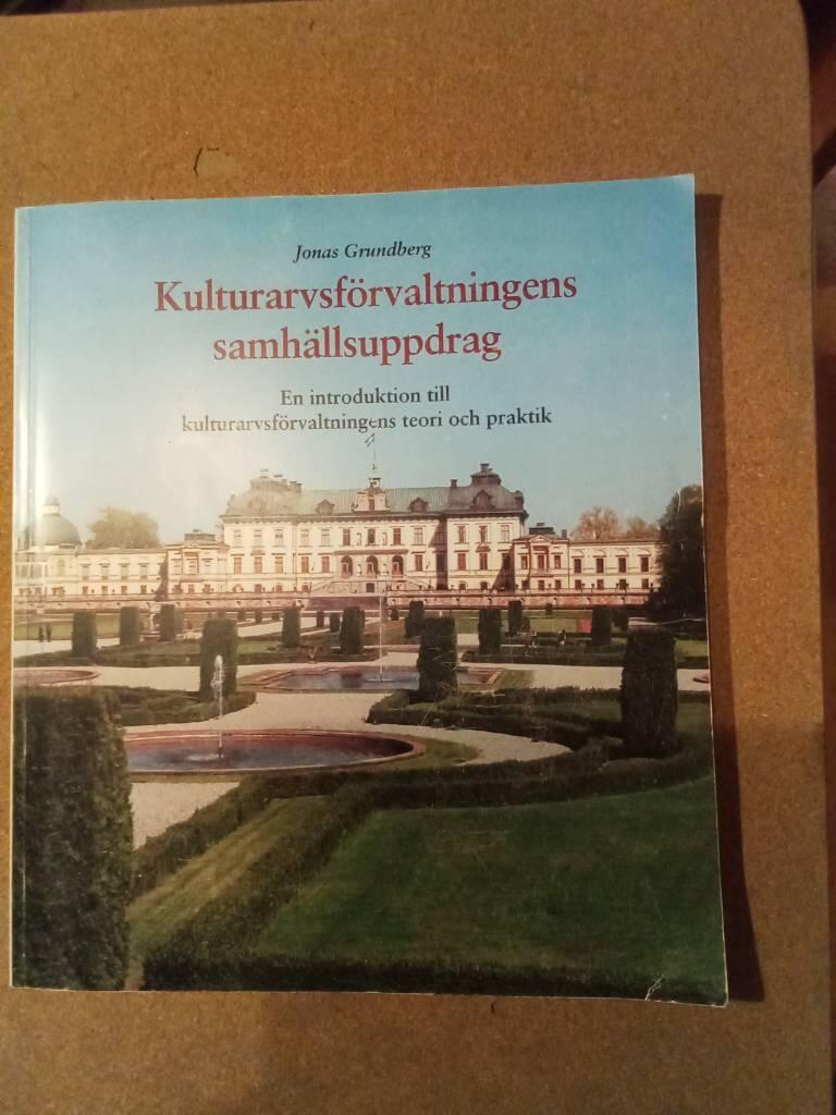 Kulturarvsf&ouml;rvaltningens samh&auml;llsuppdrag : en introduktion till kulturarvsf&ouml;rvaltningens teori och praktik