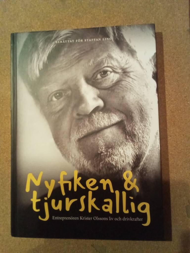 Nyfiken & tjurskallig - entrepren&ouml;ren Krister Olssons liv och drivkrafter : ber&auml;ttat f&ouml;r Staffan Ling