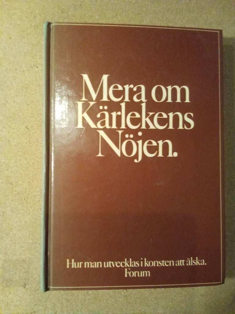 Mera om k&auml;rlekens n&ouml;jen - hur man utvecklas i konsten att &auml;lska