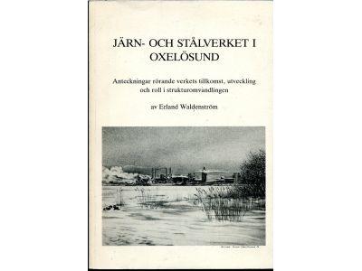 Järn- och stålverket i Oxelösund : anteckningar rörande verkets tillkomst, utveckling och roll i strukturomvandlingen