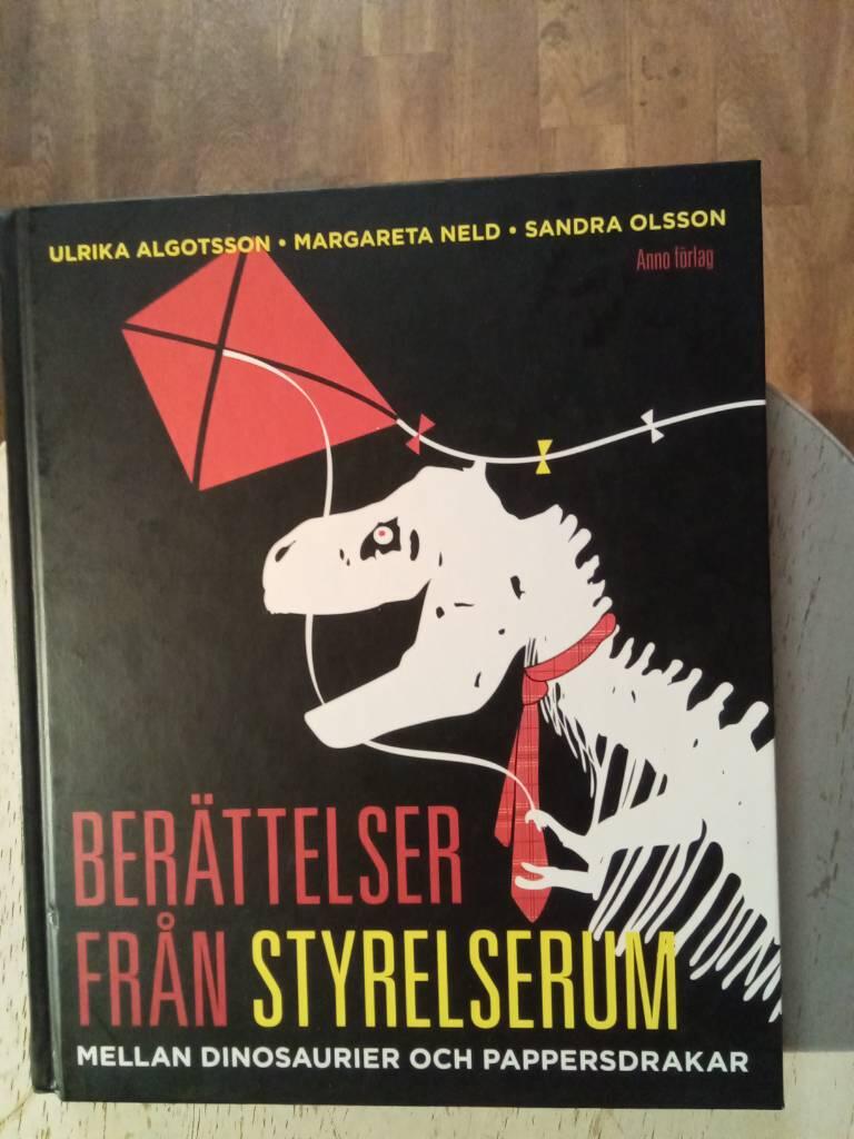 Ber&auml;ttelser fr&aring;n styrelserum : mellan dinosaurier och pappersdrakar