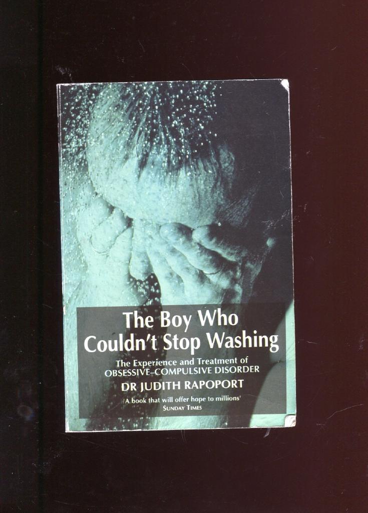 The boy who couldn't stop washing - the experience and treatment of obsessive-compulsive disorder