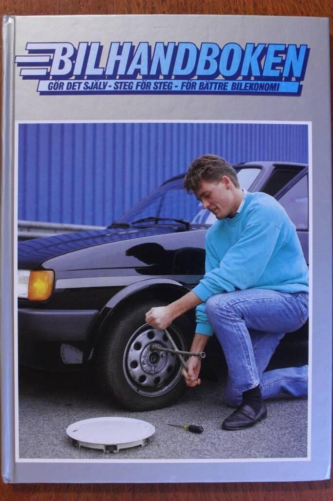 Bilhandboken : g&ouml;r det sj&auml;lv - steg f&ouml;r steg - f&ouml;r b&auml;ttre bilekonomi