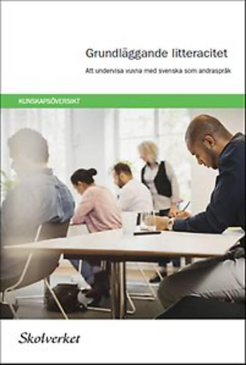 Grundläggande litteracitet : att undervisa vuxna med svenska som andraspråk