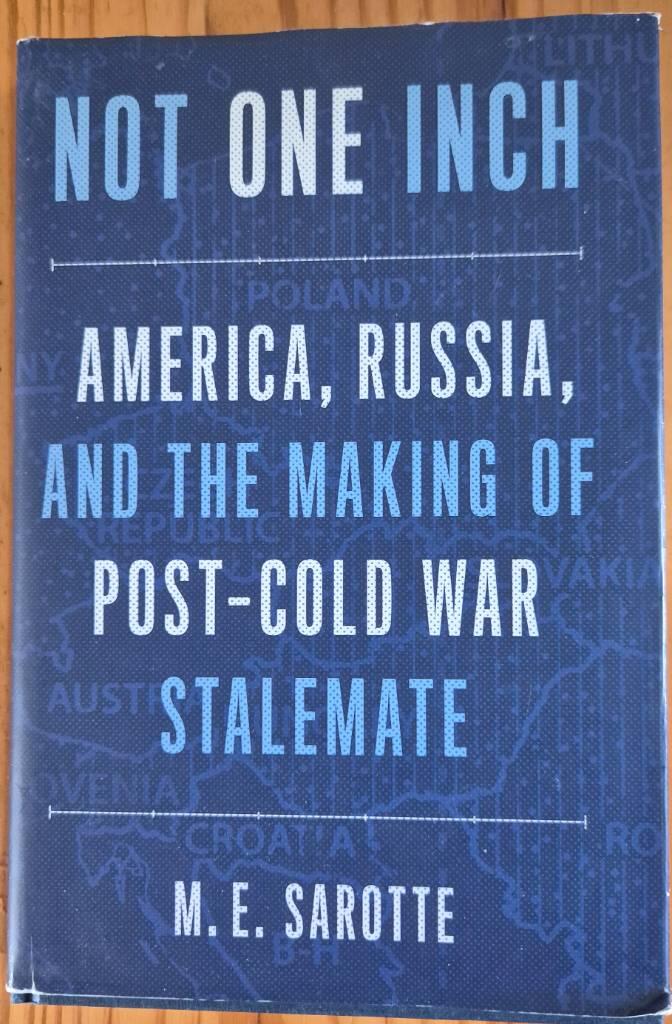 Not one inch - America, Russia, and the making of post-Cold War stalemate