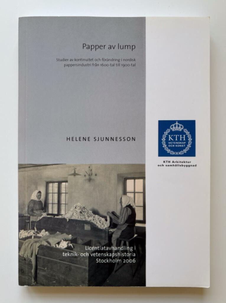 Papper av lump : studier av kontinuitet och förändring i nordisk pappersindustri från 1600-tal till 1900-tal