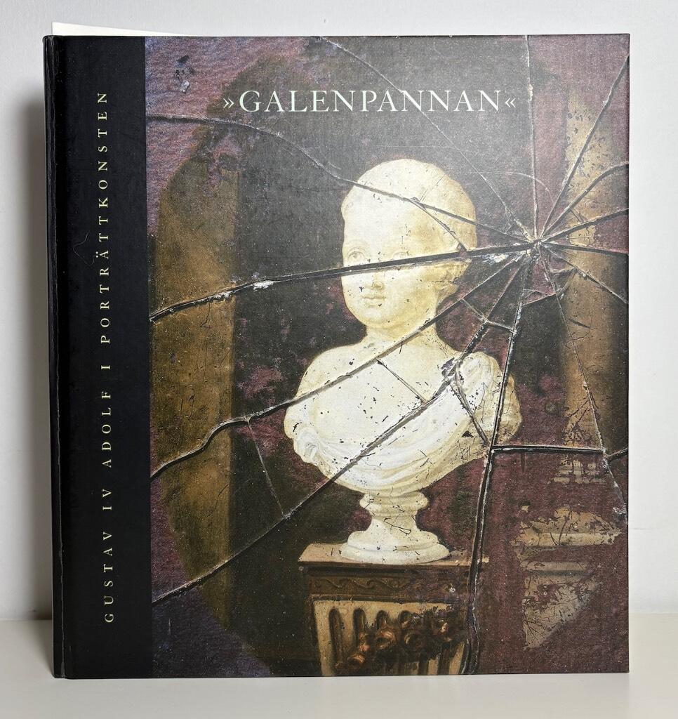 Galenpannan : Gustav IV Adolf i porträttkonsten