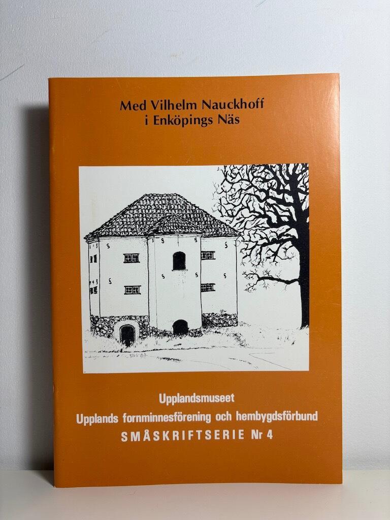 Utdrag ur Vilhelm Nauckhoffs minnesanteckningar från Enköpings Näs på 1840- och 50-talen