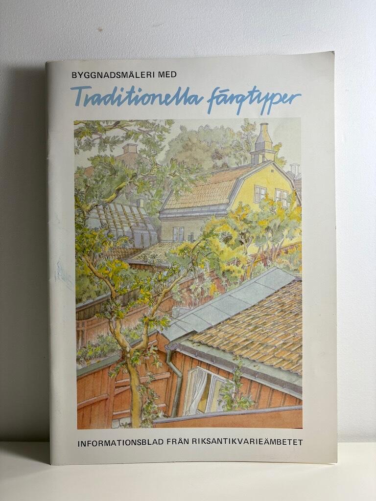 Byggnadsm&aring;leri med traditionella f&auml;rgtyper : informationsblad fr&aring;n Riksantikvarie&auml;mbetet