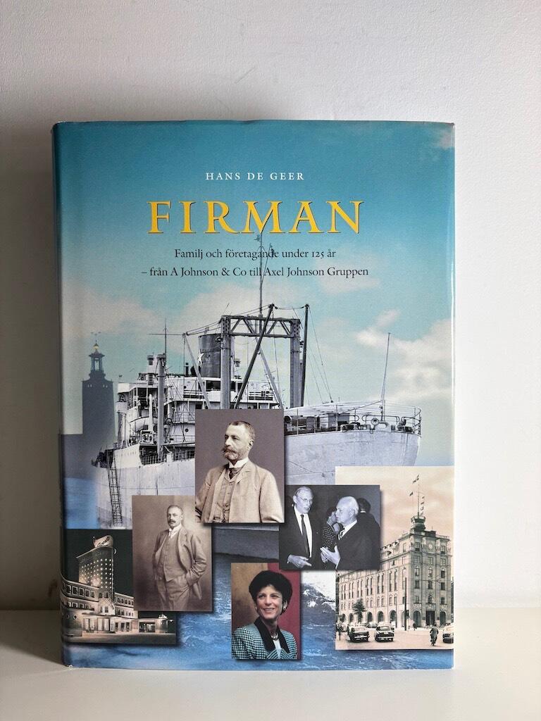Firman : familj och f&ouml;retagande under 125 &aring;r : fr&aring;n A Johnson & Co till Axel Johnson gruppen