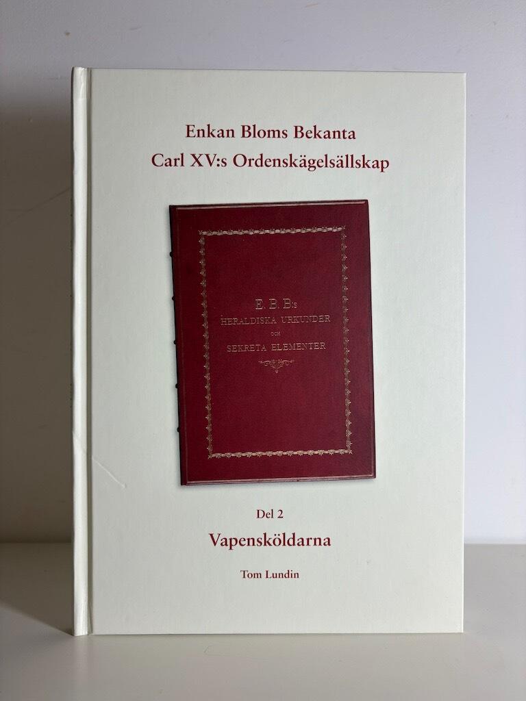 Enkan Bloms Bekanta : Carl XV:s Ordensk&auml;gels&auml;llskap