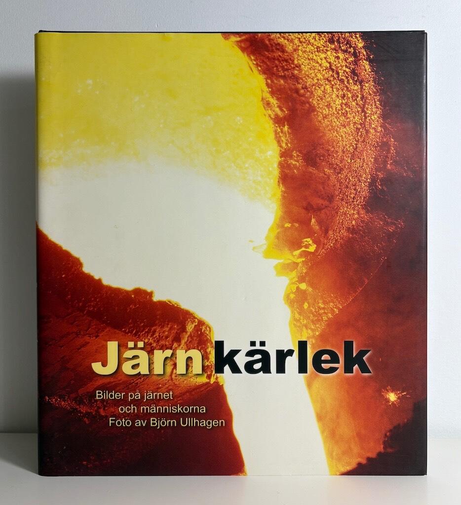 J&auml;rnk&auml;rlek : bilder p&aring; j&auml;rnet och m&auml;nniskorna