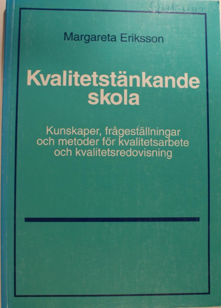 Kvalitetst&auml;nkande skola : kunskaper, fr&aring;gest&auml;llningar och metoder f&ouml;r kvalitetsarbete och kvalitetsredovisning