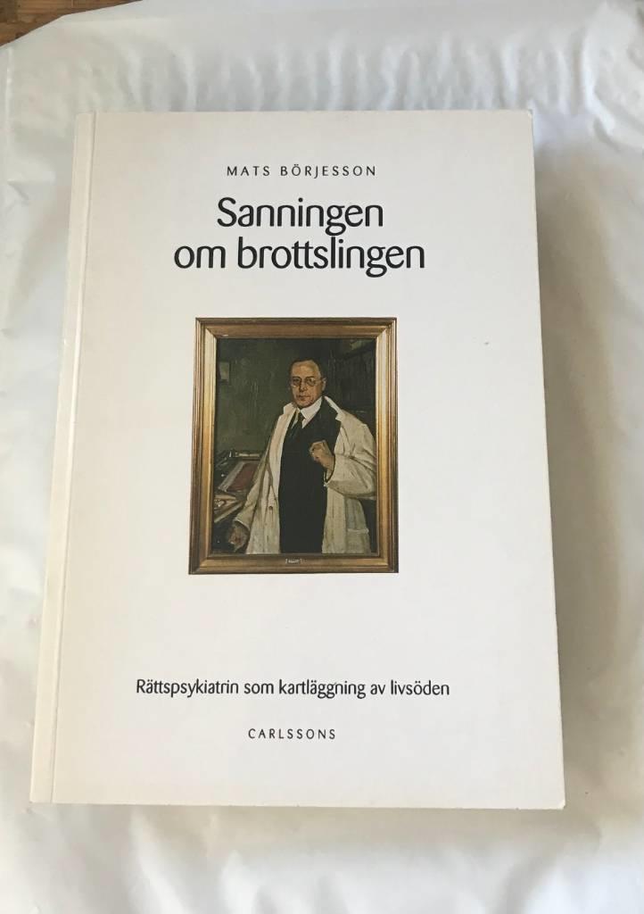 Sanningen om brottslingen : rättspsykiatrin som kartläggning av livsöden i samhällets tjänst under 1900-talet