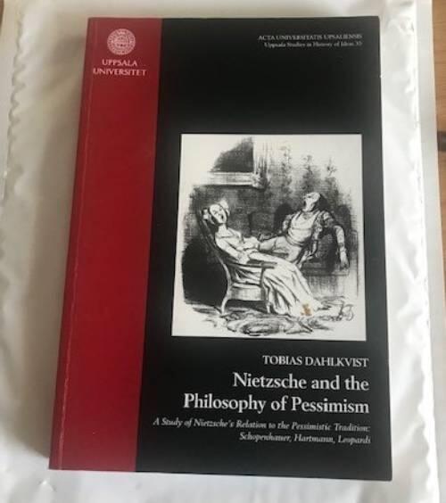 Nietzsche and the philosophy of pessimism - a study of Nietzsche's relation to the pessimistic tradition: Schopenhauer, Hartmann, Leopardi