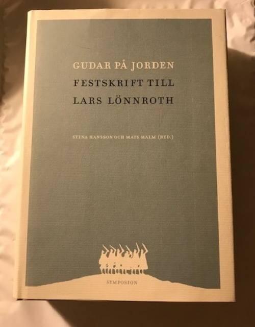 Gudar p&aring; jorden : festskrift till Lars L&ouml;nnroth