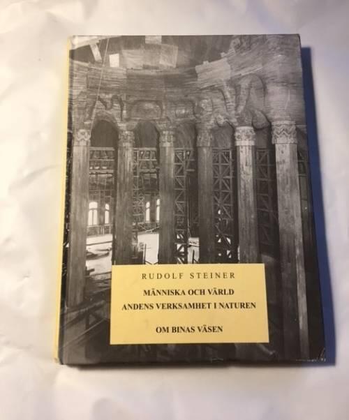 M&auml;nniska och v&auml;rld : andens verksamhet i naturen ; Om binas v&auml;sen : femton f&ouml;redrag h&aring;llna f&ouml;r byggnadsarbetarna vid Goetheanum i Dornach fr&aring;n den 8 oktober till den 22 december 1923