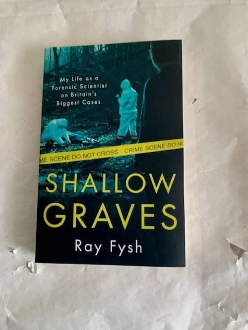Shallow graves - my life as a forensic scientist on Britain's biggest cases