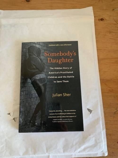 Somebody's daughter - the hidden story of America's prostituted children and the battle to save them