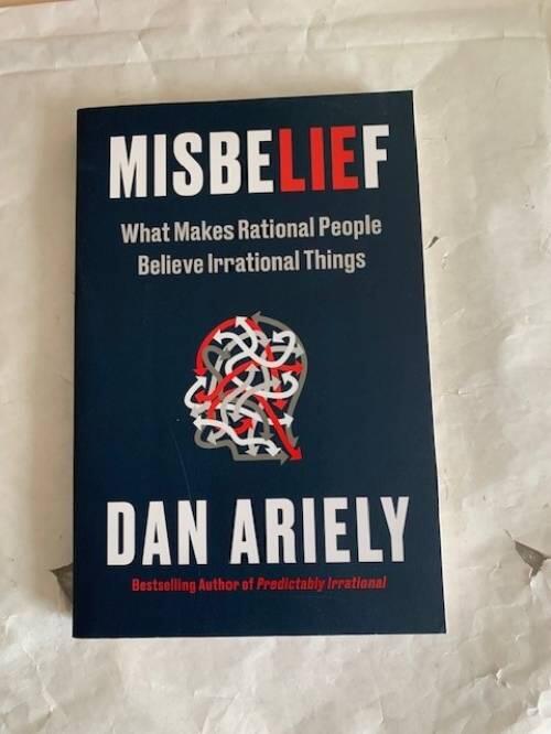 Misbelief - What Makes Rational People Believe Irrational Things