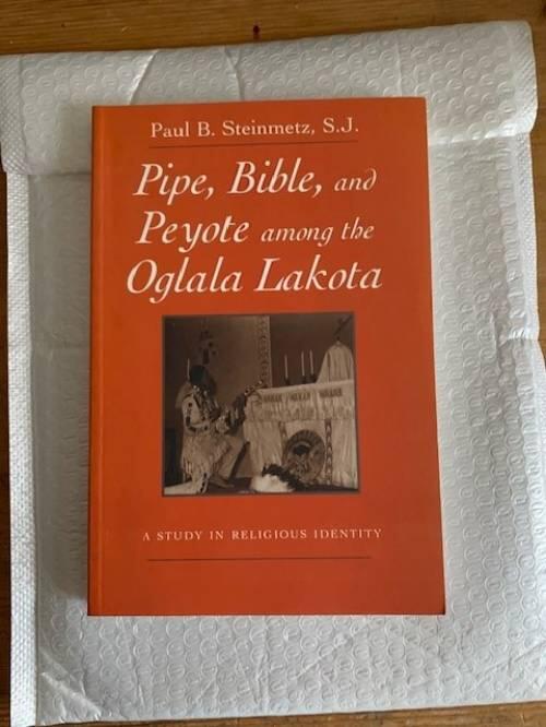 Pipe, Bible, and peyote among the Oglala Lakota - a study in religious identity