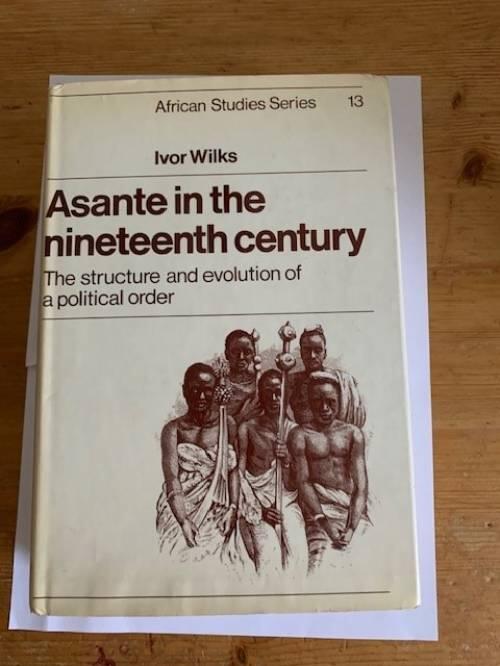 Asante in the nineteenth century - The structure and evolution of a political order