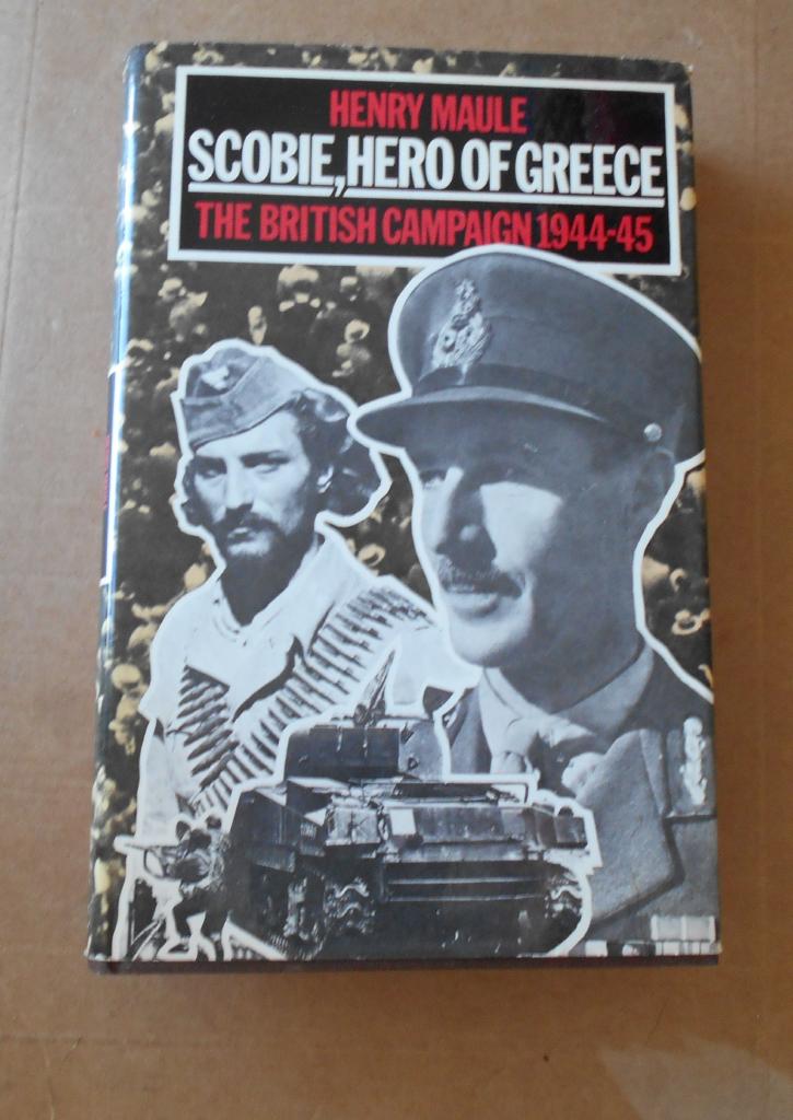 Scobie : hero of Greece : the British campaign 1944-5