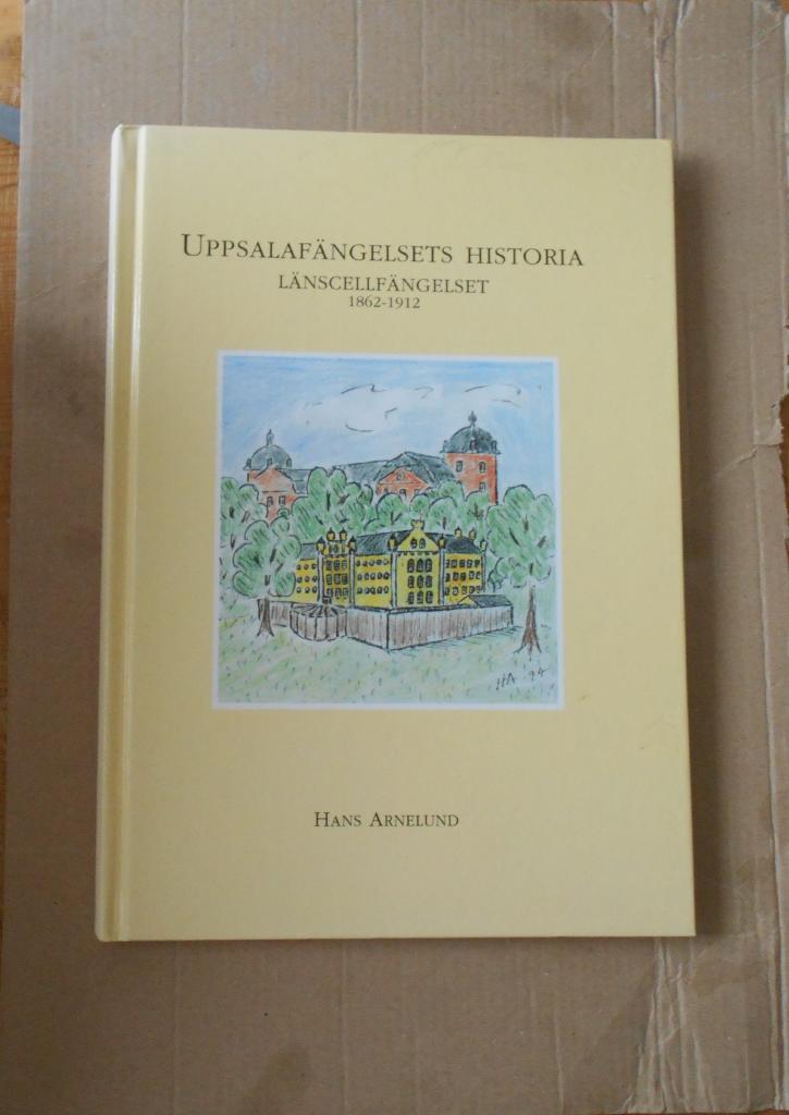 Uppsalaf&auml;ngelsets historia : l&auml;nscellf&auml;ngelset 1862-1912