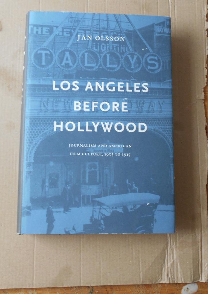 Los Angeles before Hollywood [Elektronisk resurs] : journalism and American film culture, 1905 to 1915