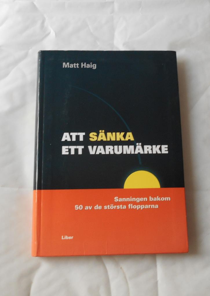 Att s&auml;nka ett varum&auml;rke - sanningen bakom 50 av de st&ouml;rsta flopparna