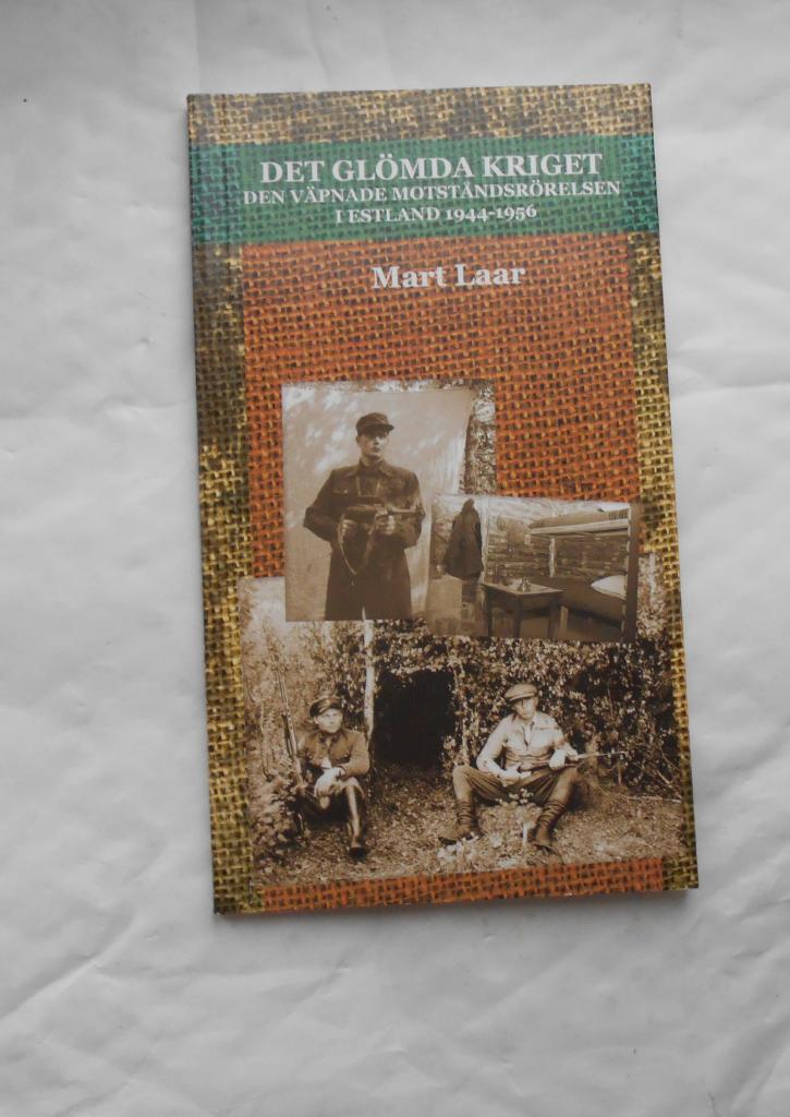 Det gl&ouml;mda kriget : den v&auml;pnade motst&aring;ndsr&ouml;relsen i Estland 1944-1956