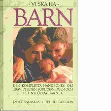 Vi ska ha barn - den kompletta handboken om graviditeten, f&ouml;rlossningen och det nyf&ouml;dda barnet