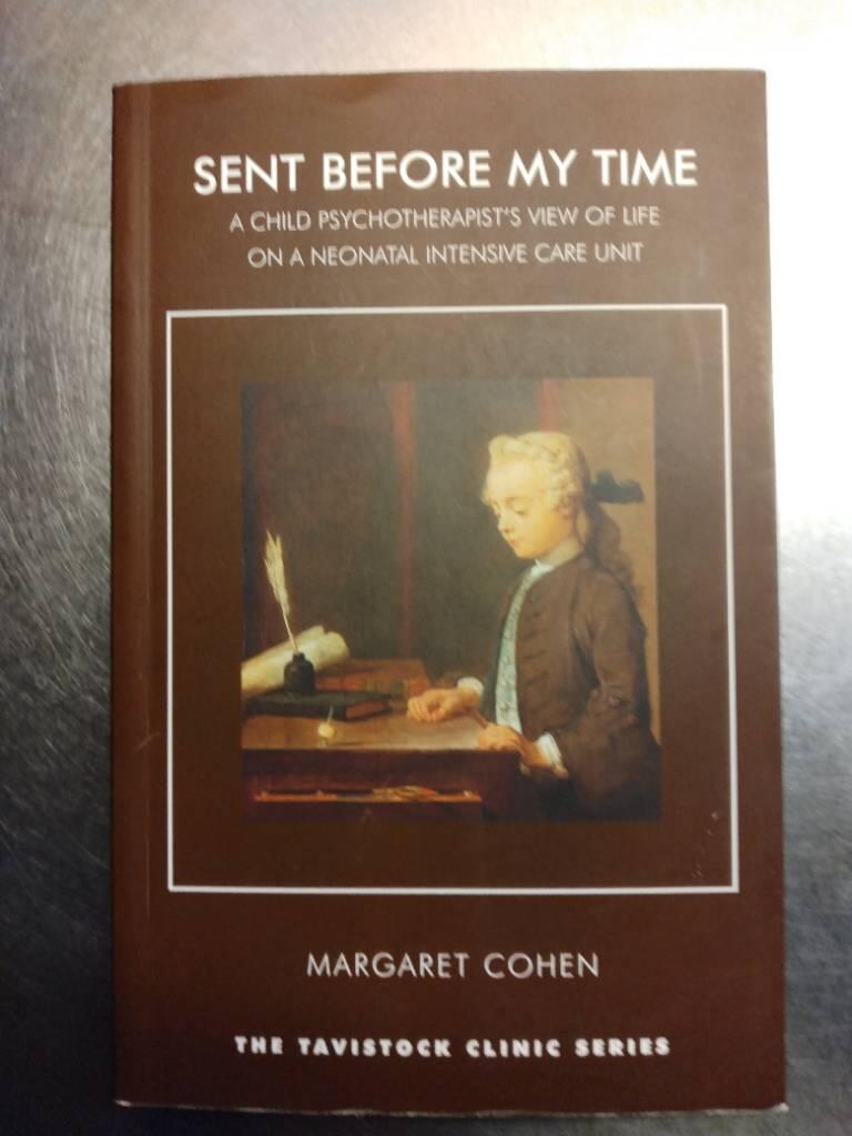 Sent before my time - a child psychotherapist's view of life on a neonatal intensive care unit