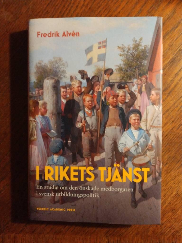 I rikets tjänst - en studie om den önskade medborgaren i svensk utbildningspolitik