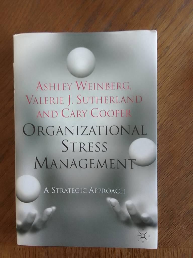 Organizational stress management - a strategic approach