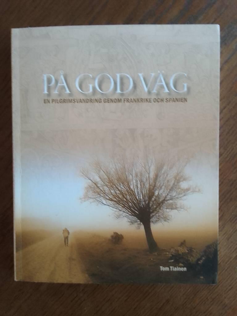P&aring; god v&auml;g : en pilgrimsvandring genom Frankrike och Spanien