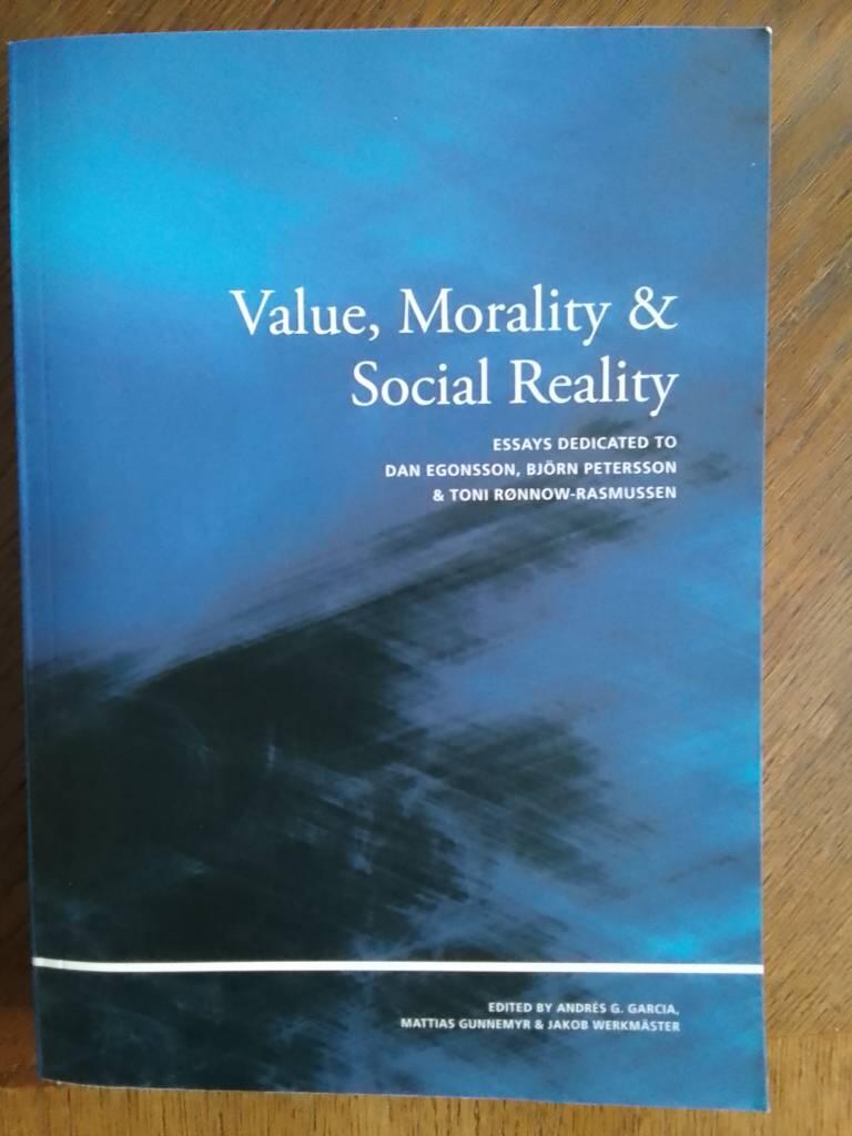 Value, morality & social reality - essays dedicated to Dan Egonsson, Björn Petersson & Toni Rønnow-Rasmussen
