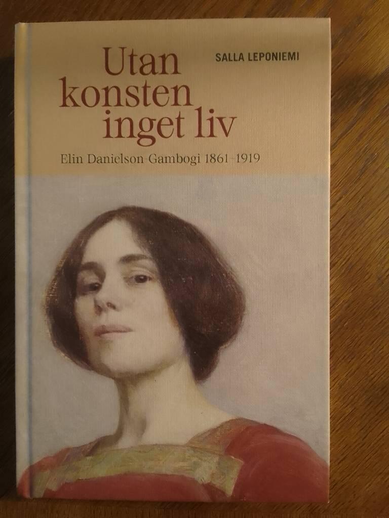 Utan konsten inget liv - Elin Danielson-Gambogi 1861&ndash;1919