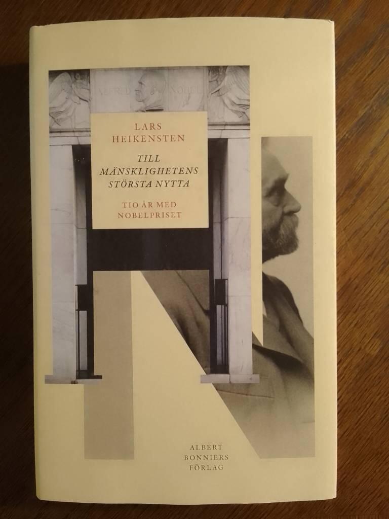 Till m&auml;nsklighetens st&ouml;rsta nytta - tio &aring;r med Nobelpriset