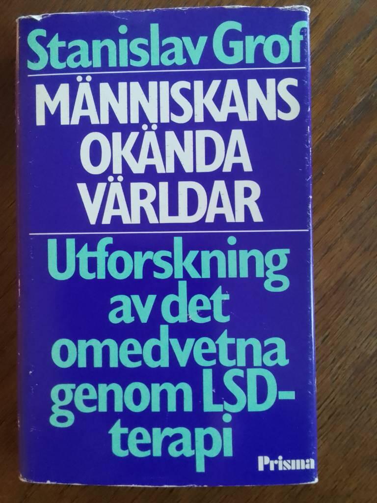 M&auml;nniskans ok&auml;nda v&auml;rldar : utforskning av det omedvetna genom LSD-terapi